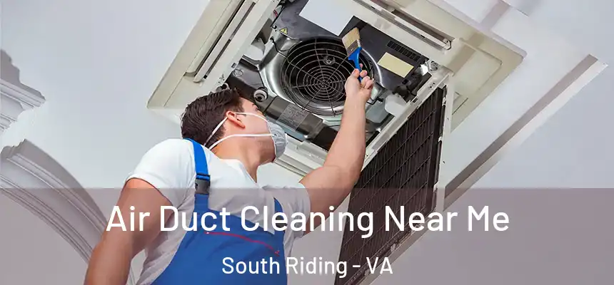  Air Duct Cleaning Near Me South Riding - VA