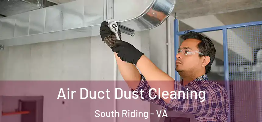  Air Duct Dust Cleaning South Riding - VA
