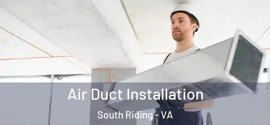  Air Duct Installation South Riding - VA