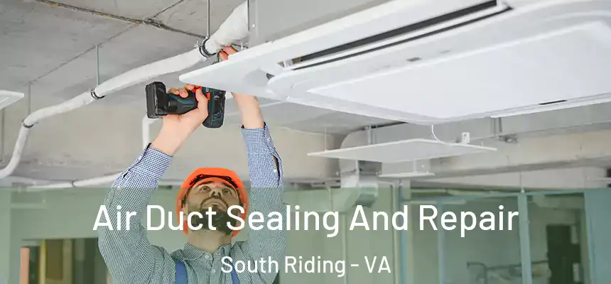  Air Duct Sealing And Repair South Riding - VA
