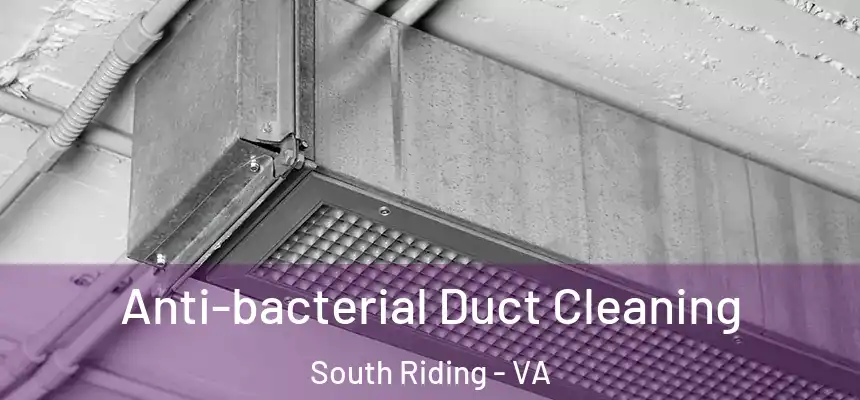  Anti-bacterial Duct Cleaning South Riding - VA
