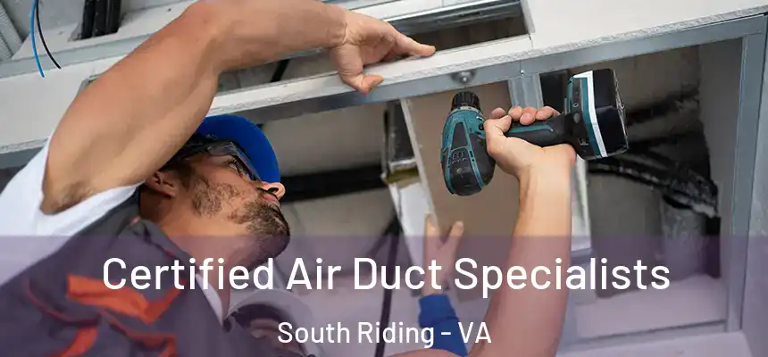  Certified Air Duct Specialists South Riding - VA