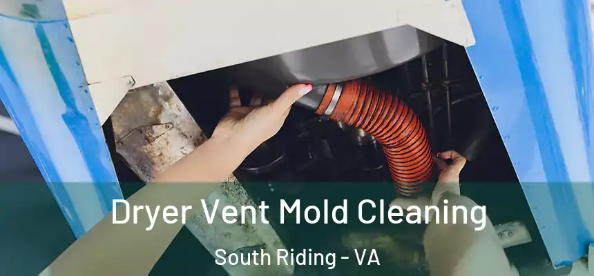 Dryer Vent Mold Cleaning South Riding - VA