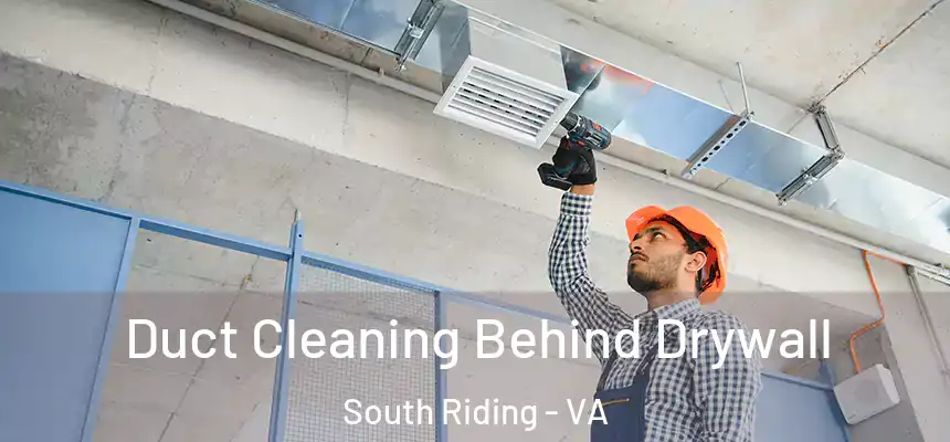  Duct Cleaning Behind Drywall South Riding - VA