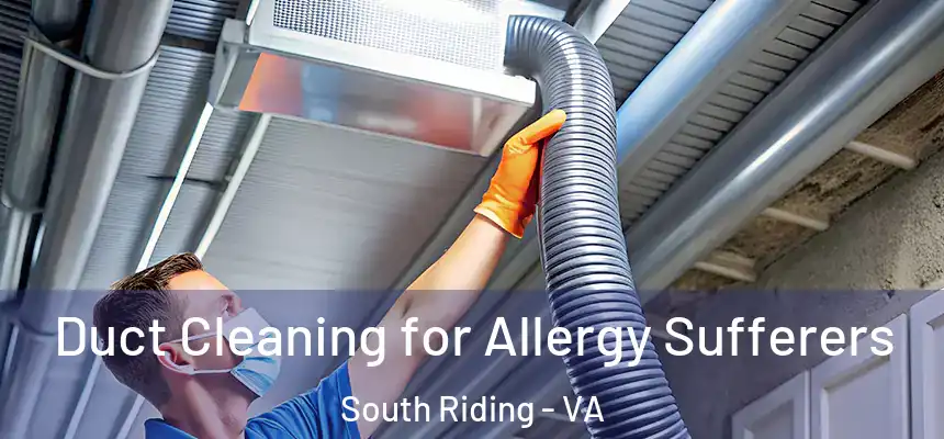  Duct Cleaning for Allergy Sufferers South Riding - VA
