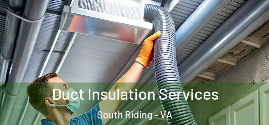  Duct Insulation Services South Riding - VA