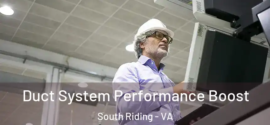 Duct System Performance Boost South Riding - VA