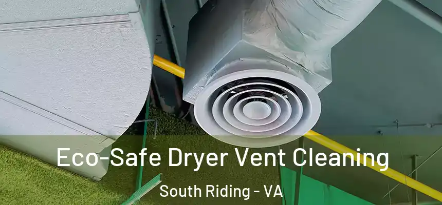  Eco-Safe Dryer Vent Cleaning South Riding - VA