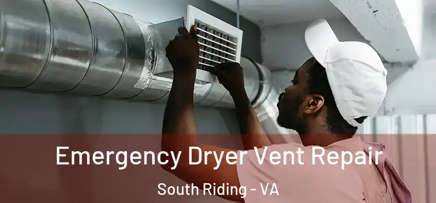  Emergency Dryer Vent Repair South Riding - VA