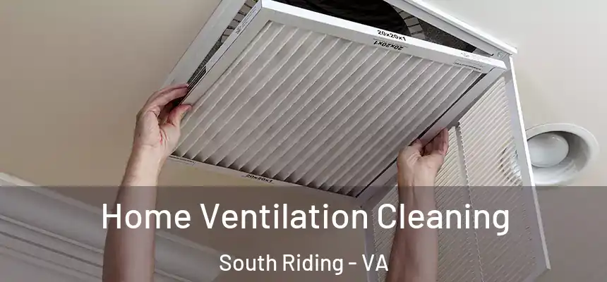 Home Ventilation Cleaning South Riding - VA