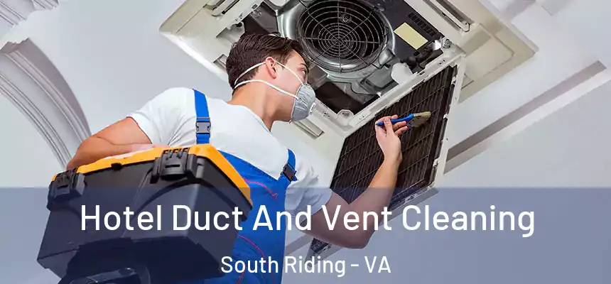 Hotel Duct And Vent Cleaning South Riding - VA