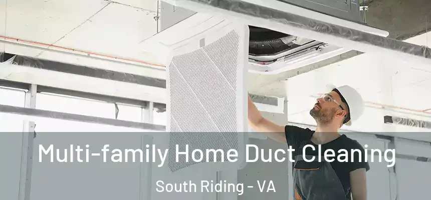  Multi-family Home Duct Cleaning South Riding - VA