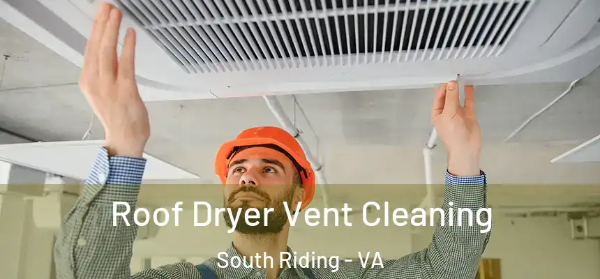  Roof Dryer Vent Cleaning South Riding - VA