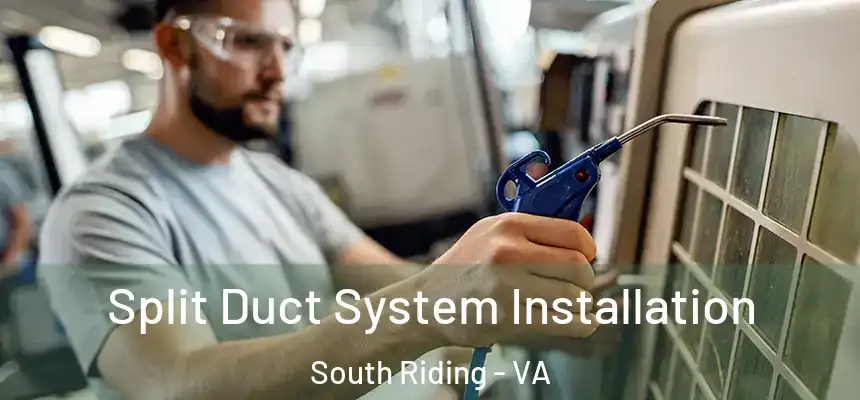  Split Duct System Installation South Riding - VA