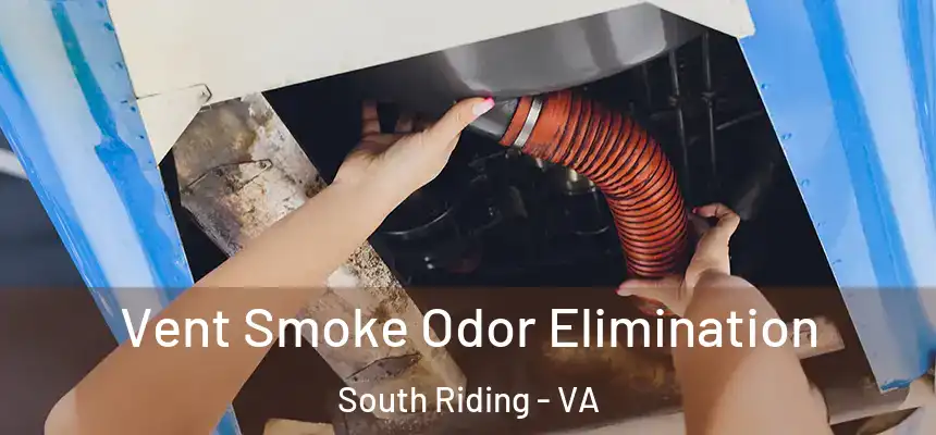  Vent Smoke Odor Elimination South Riding - VA